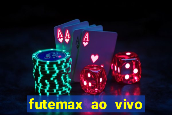 futemax ao vivo futebol ao vivo